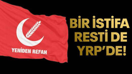 Bir istifa resti de YRP’de!